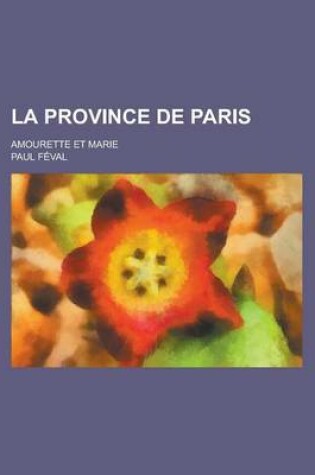 Cover of La Province de Paris; Amourette Et Marie