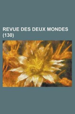 Cover of Revue Des Deux Mondes (130)