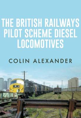 Book cover for The British Railways Pilot Scheme Diesel Locomotives