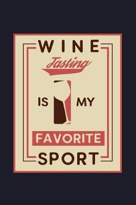 Book cover for Wine Tasting It's My Favorite Sport