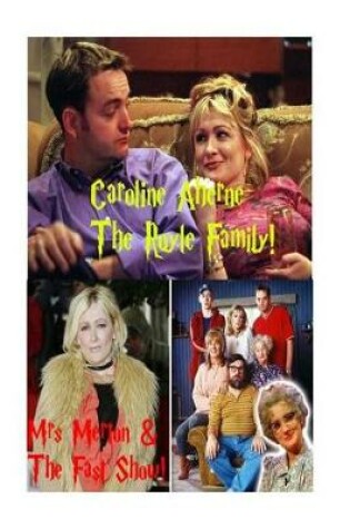 Cover of Caroline Aherne - The Royal Family! Mrs Merton & The Fast Show!