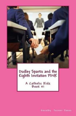 Cover of Dudley Sparks and the Eighth Invitation PINK