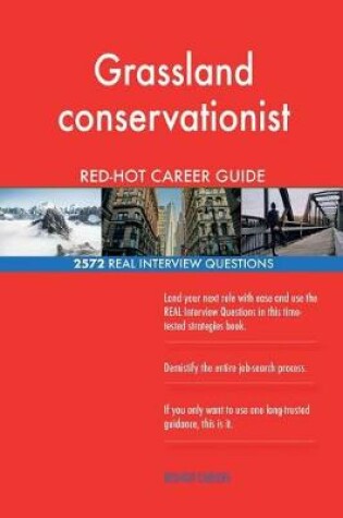 Cover of Grassland conservationist RED-HOT Career Guide; 2572 REAL Interview Questions