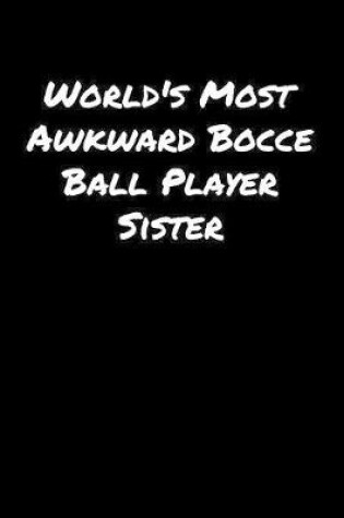 Cover of World's Most Awkward Bocce Ball Player Sister