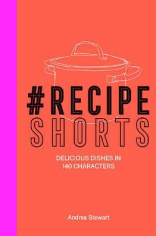 Cover of #RecipeShorts: Delicious dishes in 140 characters