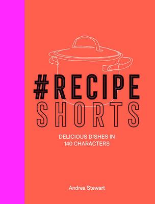 Book cover for #RecipeShorts: Delicious dishes in 140 characters