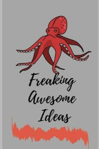 Cover of Freaking Awesome Ideas