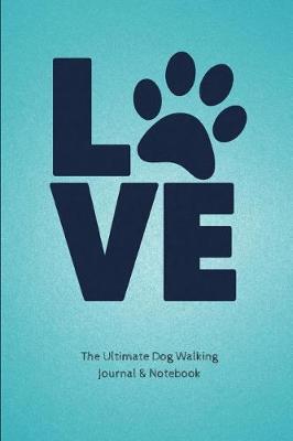 Book cover for The Ultimate Dog Walking Journal & Notebook