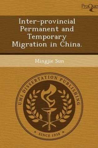 Cover of Inter-Provincial Permanent and Temporary Migration in China