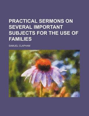 Book cover for Practical Sermons on Several Important Subjects for the Use of Families