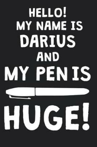 Cover of Hello! My Name Is DARIUS And My Pen Is Huge!