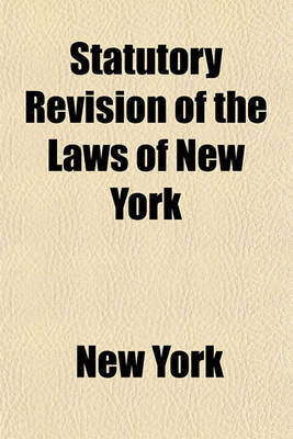 Book cover for Statutory Revision of the Laws of New York; Affecting Banks, Banking and Trust Companies, Enacted in 1892, and Amended in 1893 [To] 1908. Indexed