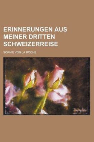 Cover of Erinnerungen Aus Meiner Dritten Schweizerreise