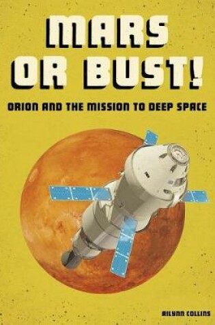 Cover of Mars or Bust!: Orion and the Mission to Deep Space (Future Space)