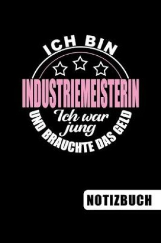 Cover of Ich bin Industriemeisterin - Ich war jung und brauchte das Geld