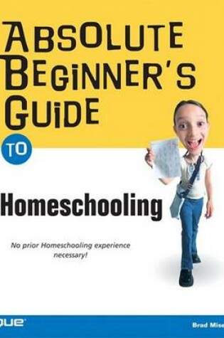 Cover of Absolute Beginner's Guide to Home Schooling