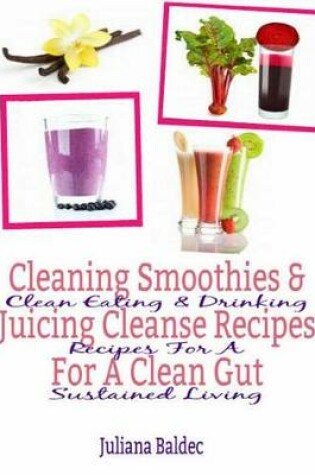 Cover of Cleaning Smoothies & Juicing Cleanse Recipes for a Clean Gut