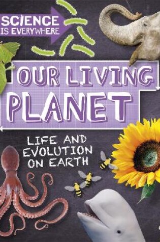 Cover of Science is Everywhere: Our Living Planet