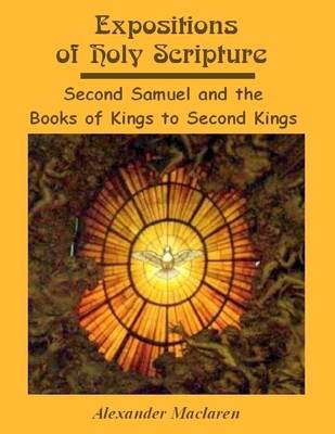 Book cover for Expositions of Holy Scripture : Second Samuel and the Books of Kings to Second Kings (Illustrated)