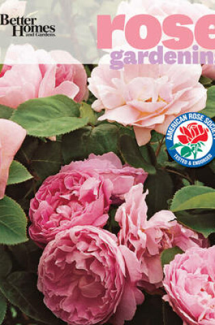 Cover of Rose Gardening: Better Homes and Gardens