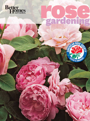 Book cover for Rose Gardening: Better Homes and Gardens