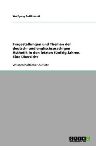 Cover of Fragestellungen und Themen der deutsch- und englischsprachigen AEsthetik in den letzten funfzig Jahren. Eine UEbersicht