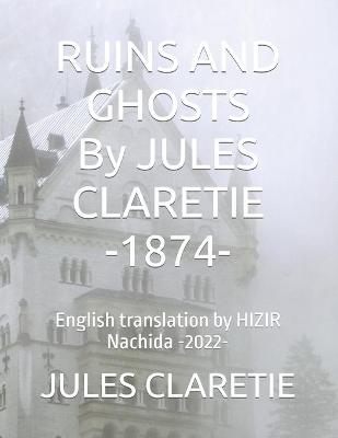 Book cover for RUINS AND GHOSTS By JULES CLARETIE -1874-