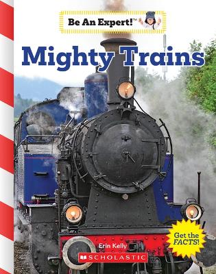 Book cover for Mighty Trains (Be an Expert!)