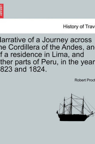 Cover of Narrative of a Journey Across the Cordillera of the Andes, and of a Residence in Lima, and Other Parts of Peru, in the Years 1823 and 1824.