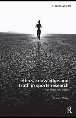 Book cover for Ethics, Knowledge and Truth in Sports Research