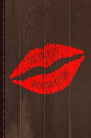 Cover of Socialists Are Good Kissers Journal Notebook