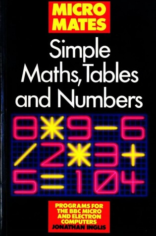 Cover of Simple Maths, Tables and Numbers for B. B. C. and ELECTRON