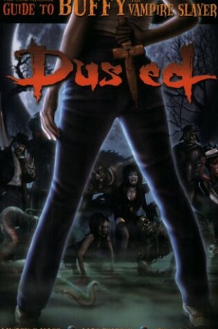 Cover of Dusted: The Unauthorized Guide to Buffy the Vampire Slayer