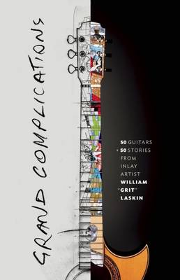 Book cover for Grand Complications: 50 Guitars & 50 Stories