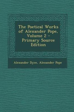 Cover of The Poetical Works of Alexander Pope, Volume 2 - Primary Source Edition