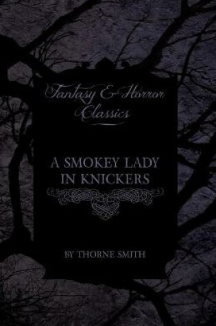 Cover of A Smokey Lady in Knickers (Fantasy and Horror Classics)
