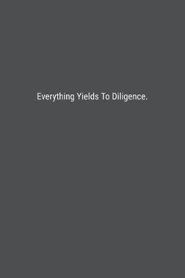 Book cover for Everything Yields To Diligence.