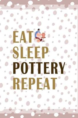 Book cover for Eat Sleep Pottery Repeat