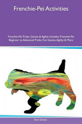 Book cover for Frenchie-Pei Activities Frenchie-Pei Tricks, Games & Agility Includes