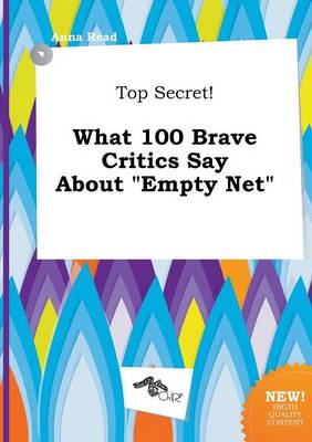 Book cover for Top Secret! What 100 Brave Critics Say about Empty Net