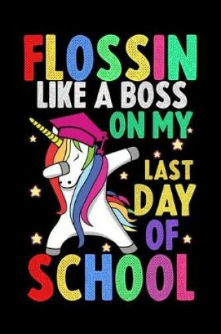 Cover of Flossin Like a Boss on My Last day of School