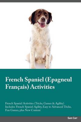 Book cover for French Spaniel Epagneul Francais Activities French Spaniel Activities (Tricks, Games & Agility) Includes