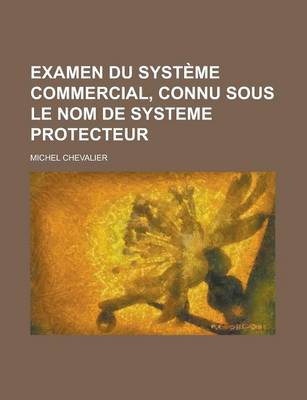 Book cover for Examen Du Systeme Commercial, Connu Sous Le Nom de Systeme Protecteur