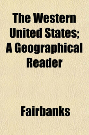 Cover of The Western United States; A Geographical Reader