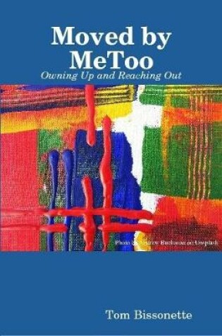 Cover of Moved by MeToo - Owning Up and Reaching Out