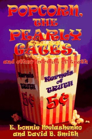 Cover of Popcorn, the Pearly Gates, and Other Kernels of Truth