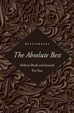 Cover of The Absolute Best Address Book and Journal For You