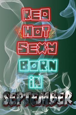 Cover of Red Hot SEXY Born In September