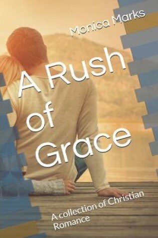 Cover of A Rush of Grace