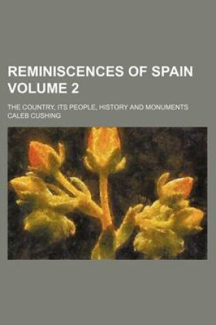 Cover of Reminiscences of Spain Volume 2; The Country, Its People, History and Monuments